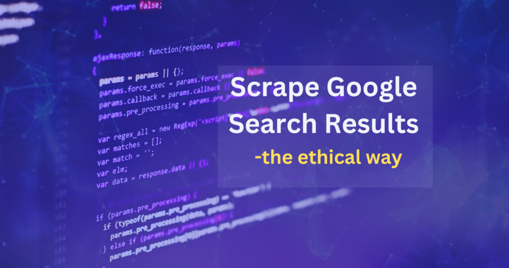 Scrape Google Search Results: The Ethical Way - WowPython